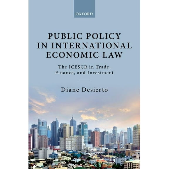 Public Policy in International Economic Law: The Icescr in Trade, Finance, and Investment, (Hardcover)