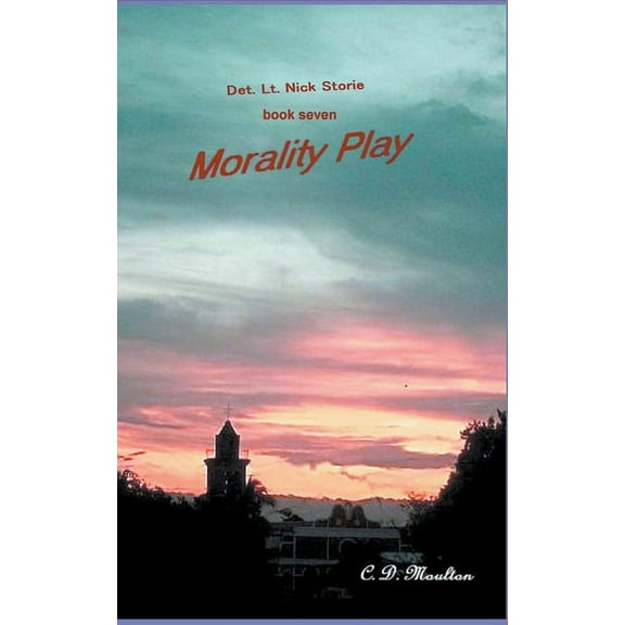 Det. Lt. Nick Storie Mysteries Morality Play, Book 7, (Paperback)