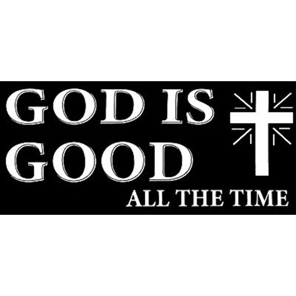 God Is Good All The Time Cross Black White Vinyl Decal Bumper Sticker