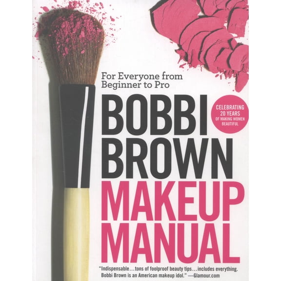 BOBBI BROWN MAKEUP MANUAL: FOR EVERYONE FROM BEGIN