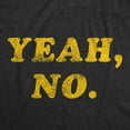 thumbnail image 2 of Womens Yeah No T Shirt Funny Hilarious Expression Novelty Graphic Tee Womens Graphic Tees, 2 of 9
