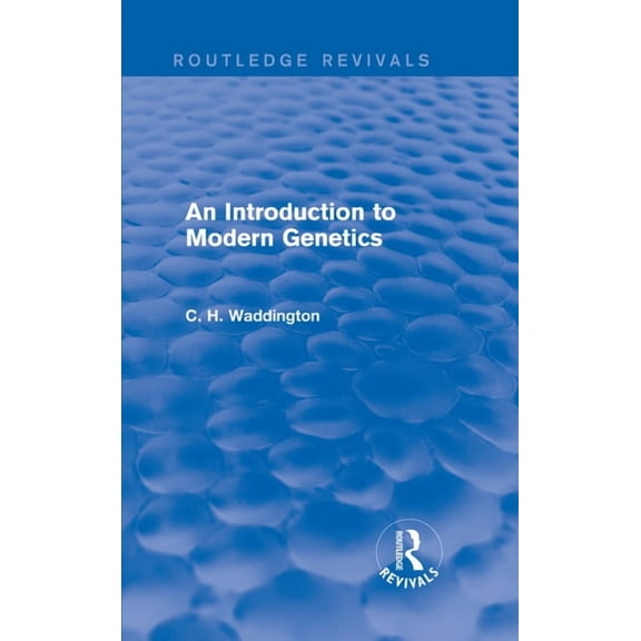 Routledge Revivals: Selected Works of C. An Introduction to Modern Genetics, (Paperback)