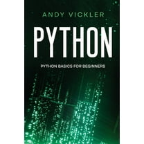 Python Python: Python basics for Beginners, Book 1, (Paperback)