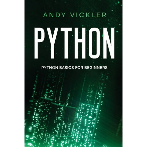Python Python: Python basics for Beginners, Book 1, (Paperback)