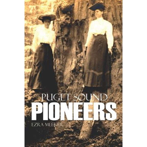 Puget Sound Pioneers (Expanded, Annotated) (Paperback)