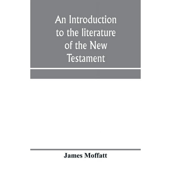 An introduction to the literature of the New Testament, (Paperback)