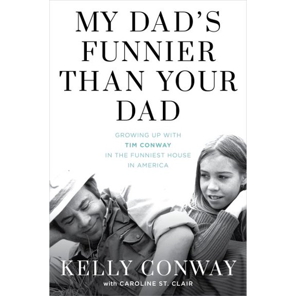 Pre-Owned My Dad's Funnier Than Your Dad: Growing Up with Tim Conway in the Funniest House in America (Hardcover) 1493057693 9781493057696