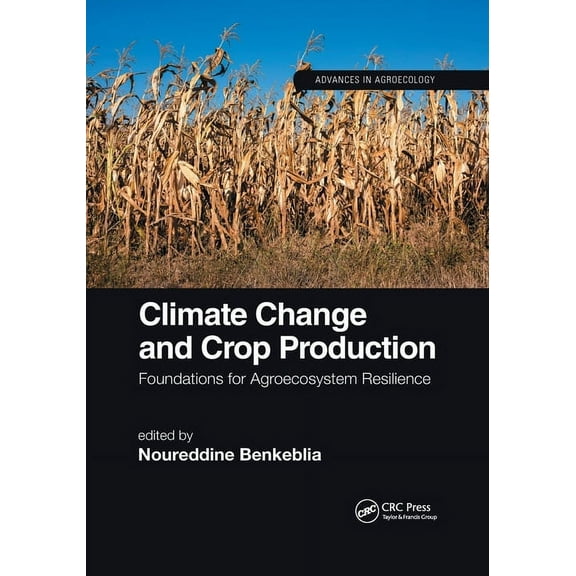 Advances in Agroecology Climate Change and Crop Production: Foundations for Agroecosystem Resilience, (Paperback)