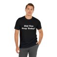 thumbnail image 6 of Did You Pray Today Shirt 2 | Religious Prayer Reminder Statement T-Shirt, 6 of 12
