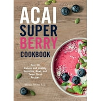 Pre-Owned Acai Super Berry Cookbook: Over 50 Natural and Healthy Smoothie, Bowl, and Sweet Treat Recipes (Paperback) 1577151895 9781577151890