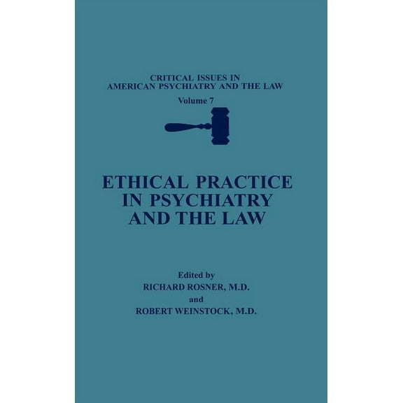 Critical Issues in American Psychiatry a Ethical Practice in Psychiatry and the Law, Book 7, (Hardcover)