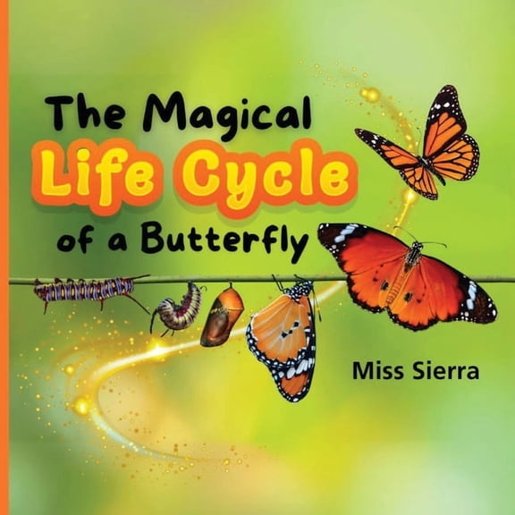 The Magical Life Cycle of a Butterfly, (Paperback)