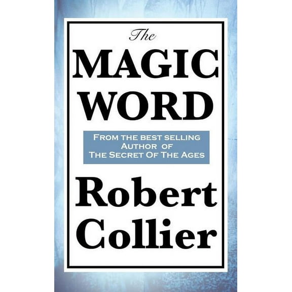 The Magic Word: The Power of Thought and the Secret of Personal Achievement, (Hardcover)