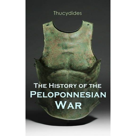 The History of the Peloponnesian War: Historical Account of the War between Sparta and Athens, (Paperback)