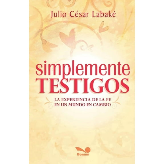 Simplemente testigos: La experiencia de la fe en un mundo en cambio, (Paperback)