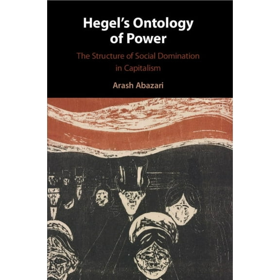 Hegel's Ontology of Power: The Structure of Social Domination in Capitalism, (Paperback)