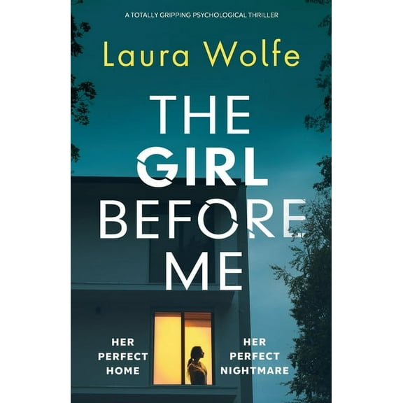 The Girl Before Me: A totally gripping psychological thriller, (Paperback)