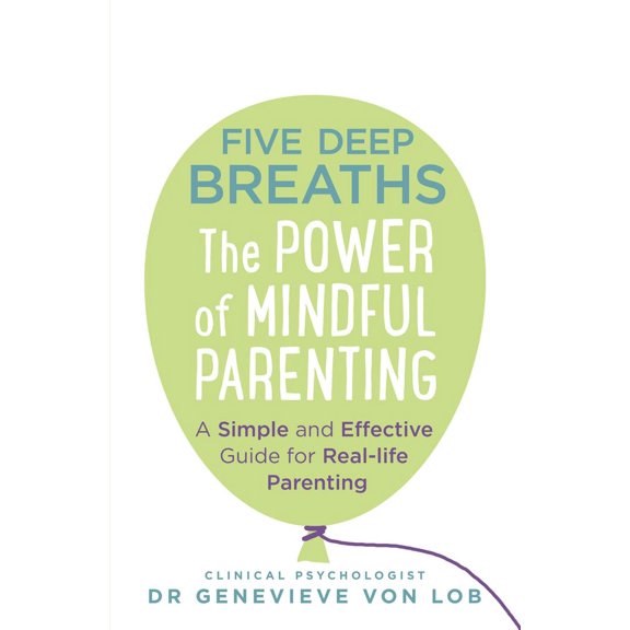 Five Deep Breaths : The Power of Mindful Parenting (Paperback)