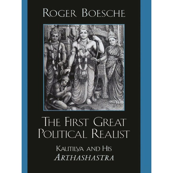 The First Great Political Realist: Kautilya and His Arthashastra, (Paperback)