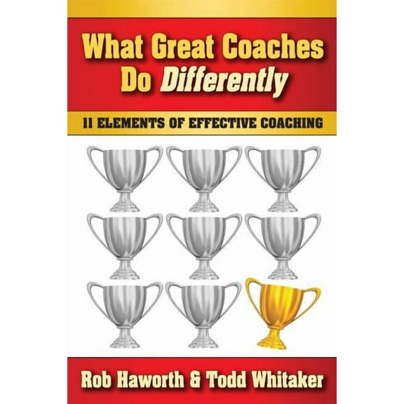 What Great Coaches Do Differently: 11 Elements of Effective Coaching, (Paperback)