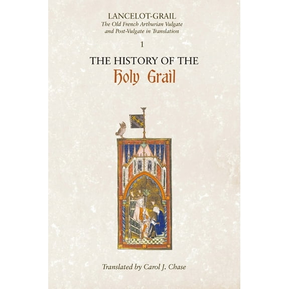 Lancelot-Grail: The Old French Arthurian Lancelot-Grail: 1. the History of the Holy Grail: The Old French Arthurian Vulgate and Post-Vulgate in Translation, Book 01, (Paperback)