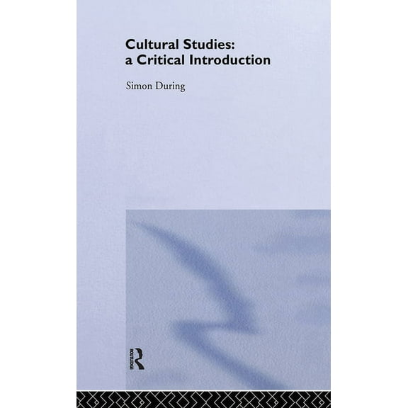 Cultural Studies: A Critical Introduction, (Hardcover)