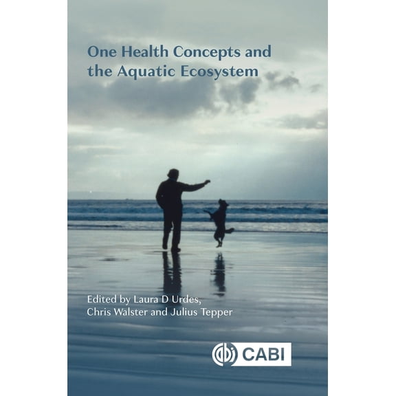 One Health Concepts and the Aquatic Ecosystem, (Hardcover)