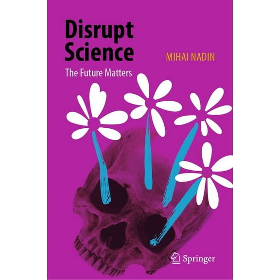 Disrupt Science: The Future Matters, (Hardcover)