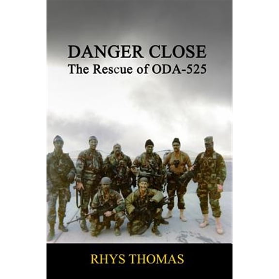 Pre-Owned Danger Close: The Rescue of ODA-525 (Paperback)