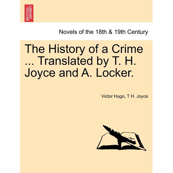 The History of a Crime ... Translated by T. H. Joyce and A. Locker. Vol. III, (Paperback)