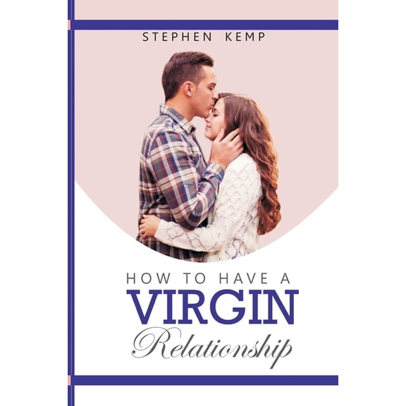 How to have a Virgin Relationship: Secret to love that lasts, Love language for singles. (Paperback)