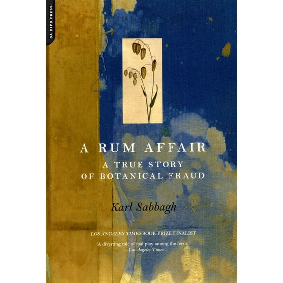 True Story of Botanical Fraud A Rum Affair: A True Story of Botanical Fraud, (Paperback)
