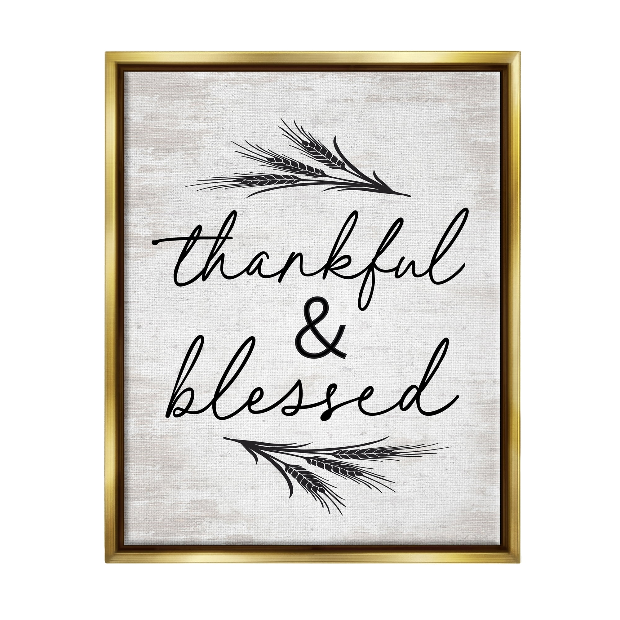 Stupell Industries Thankful & Blessed Rustic Wheat Sprig Motif Graphic Art Metallic Gold Floating Framed Canvas Print Wall Art, Design by Lettered and Lined