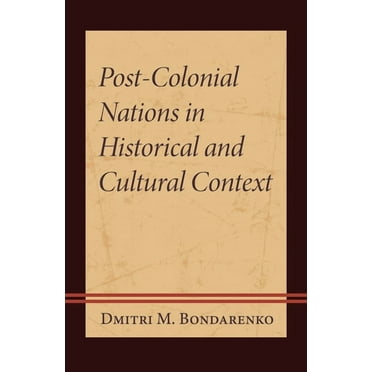 Post-Colonial Nations in Historical and Cultural Context, (Hardcover)