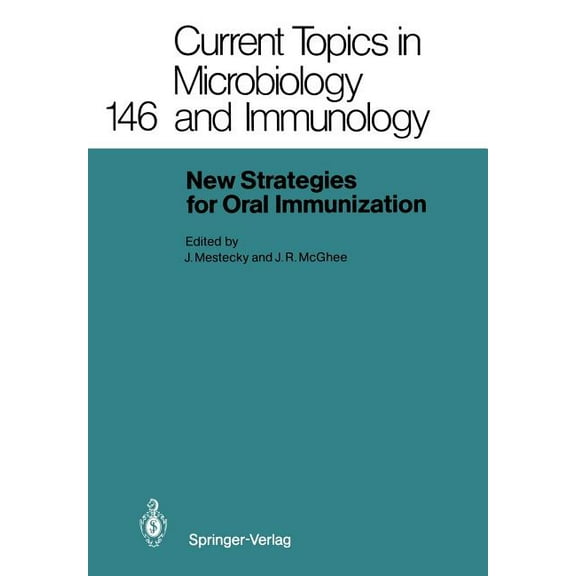 Current Topics in Microbiology and Immmu New Strategies for Oral Immunization: International Symposium at the University of Alabama at Birmingham and Molecular E, Book 146, (Paperback)