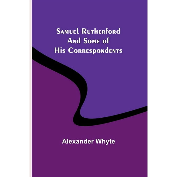 Samuel Rutherford and Some of His Correspondents, (Paperback)