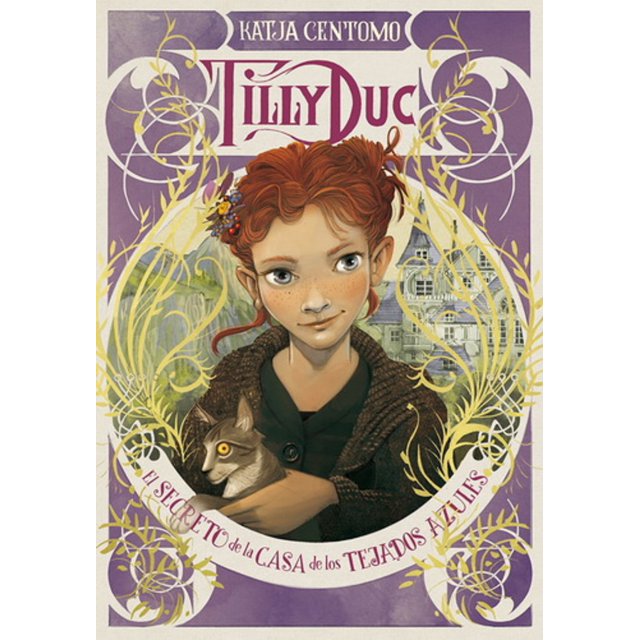 TILLY DUC. EL SECRETO DE LA CASA DE LOS TEJADOS AZULES LA GALERA KATJA CENTOMO