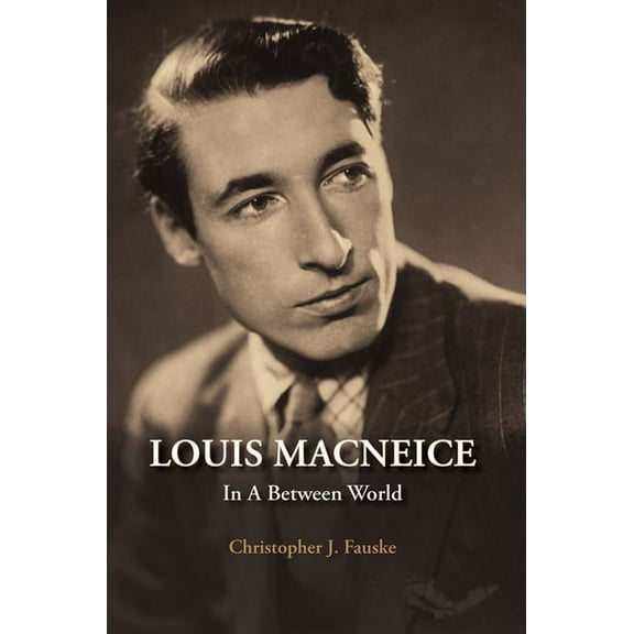 Louis MacNeice : In a Between World (Hardcover)