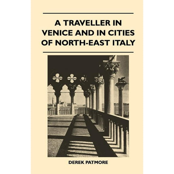 A Traveller in Venice and in Cities of North-East Italy (Paperback)