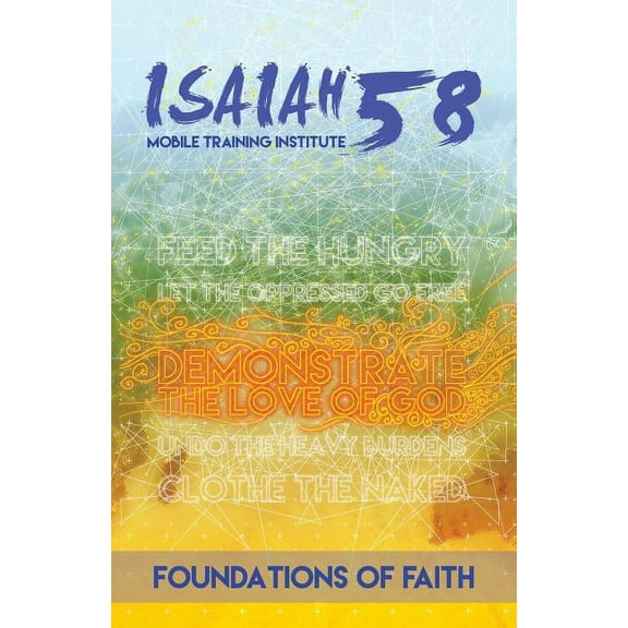 Foundations of Faith: Isaiah 58 Mobile Training Institute, (Paperback)