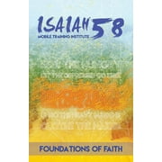 Foundations of Faith: Isaiah 58 Mobile Training Institute (Paperback)