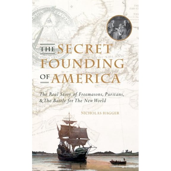 Pre-Owned The Secret Founding of America: The Real Story of Freemasons, Puritans, & the Battle for the New World, 9781906787349, 1906787344, Paperback, Trade Paperback Edition edition