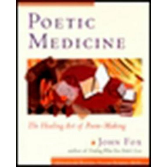 Pre-Owned Poetic Medicine: The Healing Art of Poem-Making (Paperback) 0874778824 9780874778823