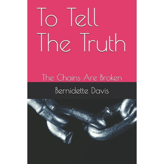 To Tell The Truth: The Chains Are Broken (Paperback)