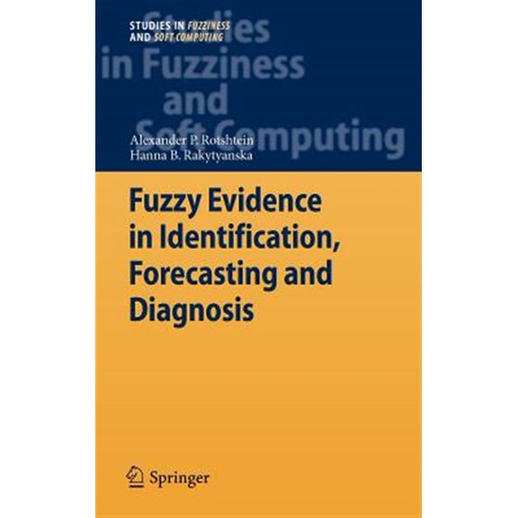 Pre-Owned Studies in Fuzziness and Soft Computing: Fuzzy Evidence in Identification, Forecasting and Diagnosis (Hardcover)