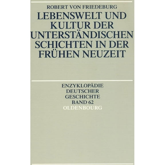 EnzyklopÃ¤die Deutscher Geschichte Lebenswelt Und Kultur Der UnterstÃ¤ndischen Schichten in Der FrÃ¼hen Neuzeit, Book 62, (Paperback)