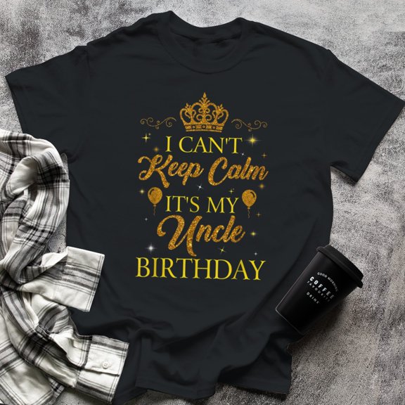 Can't Keep Calm Uncle Birthday Party Happy Proud Mom Dad, Small, Black