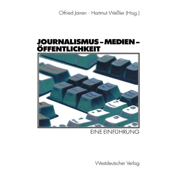 Journalismus -- Medien -- Ãffentlichkeit: Eine EinfÃ¼hrung, (Paperback)