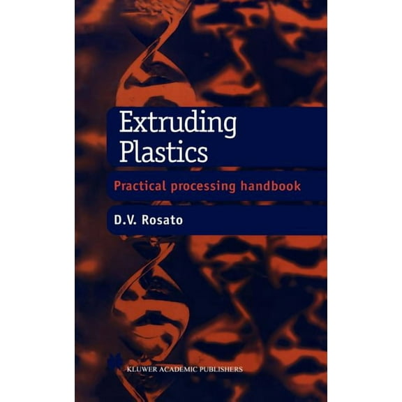 Extruding Plastics: A Practical Processing Handbook, (Hardcover)