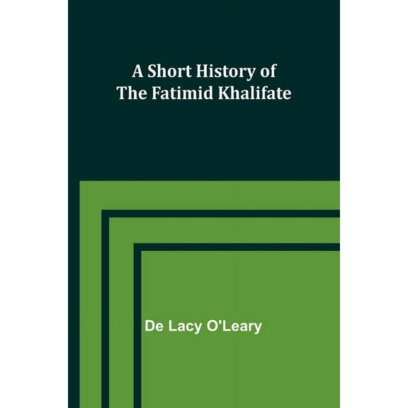 A Short History of the Fatimid Khalifate, (Paperback)